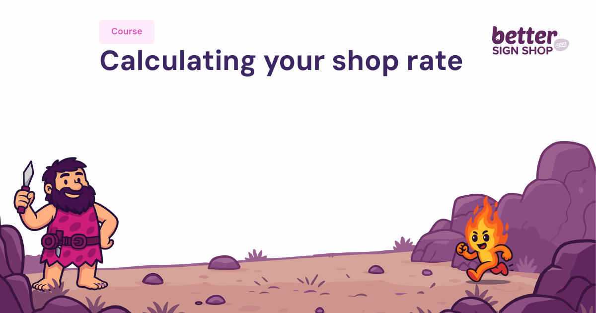 Calculating your shop rate / undefined / Better Sign Shop