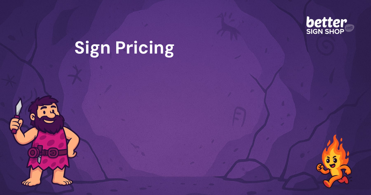 Sign Pricing / Better Sign Shop