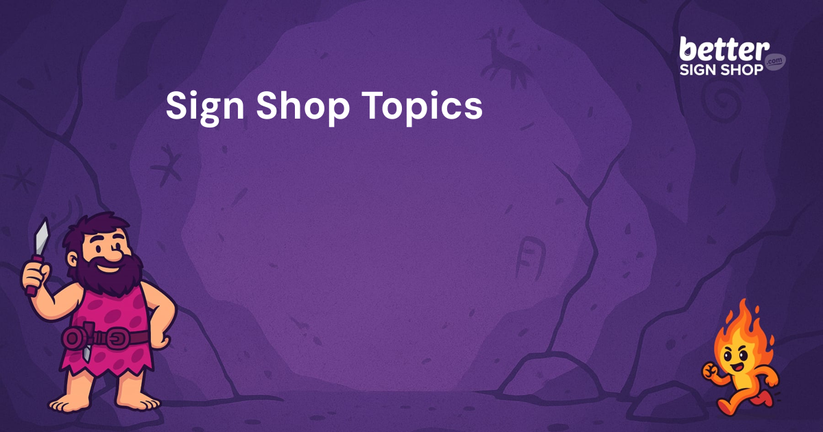 Topics / Better Sign Shop